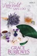 Lady Violet Says I Do di Grace Burrowes edito da Grace Burrowes Publishing