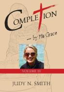 Completion (volume Iii) di Smith Judy N. Smith edito da Outskirts Press