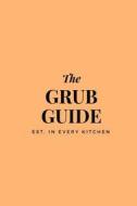 Grub Guide: 6x9 Blank Recipe Journal to Write In, Tan Cover, Personal Recipe Book for Men & Women, 100 Pages W/ Cooking Templates di Wax Pages edito da Createspace Independent Publishing Platform