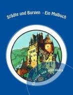 Städte Und Burgen: Ein Malbuch di Caroline Von Oldenburg edito da Createspace Independent Publishing Platform