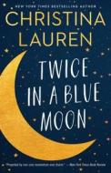 Twice in a Blue Moon di Christina Lauren edito da GALLERY BOOKS