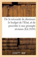 de la Nï¿½cessitï¿½ de Diminuer Le Budget de l'ï¿½tat, Et de Procï&#xb di Sans Auteur edito da Hachette Livre - Bnf