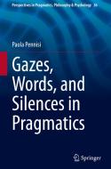 Gazes, Words, and Silences in Pragmatics di Paola Pennisi edito da Springer International Publishing