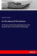 On The History Of The Doctrine di Henry B. Swete edito da hansebooks