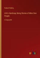 Life's Handicap; Being Stories of Mine Own People di Rudyard Kipling edito da Outlook Verlag