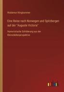 Eine Reise nach Norwegen und Spitzbergen auf der "Auguste Victoria" di Waldemar Klinghammer edito da Outlook Verlag