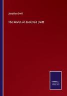 The Works of Jonathan Swift di Jonathan Swift edito da Salzwasser-Verlag