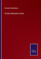 On the Athanasian Creed di Emanuel Swedenborg edito da Salzwasser Verlag