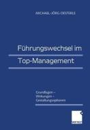 Führungswechsel im Top-Management di Michael-Jörg Oesterle edito da Gabler Verlag