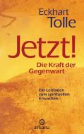 Jetzt! Die Kraft der Gegenwart di Eckhart Tolle edito da ARKANA Verlag