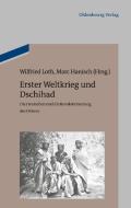Erster Weltkrieg Und Dschihad: Die Deutschen Und Die Revolutionierung Des Orients edito da Walter de Gruyter