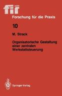 Organisatorische Gestaltung einer zentralen Werkstattsteuerung di Marei Strack edito da Springer Berlin Heidelberg