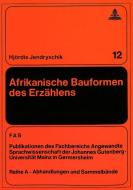 Afrikanische Bauformen des Erzählens di Hjördis Jendryschik edito da Lang, Peter GmbH