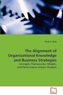 The Alignment of Organizational Knowledge andBusiness Strategies di Asoh Derek A. edito da VDM Verlag