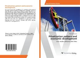 Privatization pattern and economic development di Tatiana Kuzmina edito da AV Akademikerverlag
