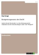 Kompetenzgrenzen des EuGH di Paul Gragl edito da GRIN Publishing