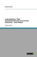 Ludwig B Chner Ber Sinneswahrnehmung Und Sinnliche Erkenntnis - Eine Analyse di Christina Peters edito da Grin Publishing