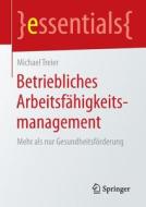 Betriebliches Arbeitsfahigkeitsmanagement di Michael Treier edito da Springer