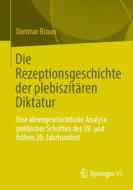 Die Rezeptionsgeschichte der plebiszitären Diktatur di Dietmar Braun edito da Springer-Verlag GmbH