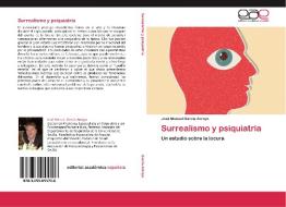 Surrealismo y psiquiatría di José Manuel García Arroyo edito da EAE