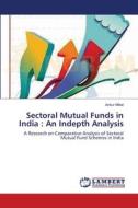 Sectoral Mutual Funds in India : An Indepth Analysis di Ankur Mittal edito da LAP Lambert Academic Publishing