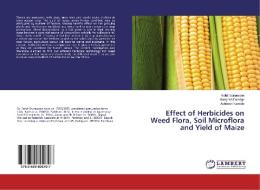 Effect of Herbicides on Weed Flora, Soil Microflora and Yield of Maize di Rohit Sonawane, Mangesh Dandge, Ashitosh Kamble edito da LAP Lambert Academic Publishing