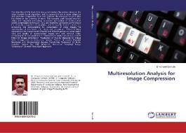 Multiresolution Analysis for Image Compression di Shivanand Gornale edito da LAP Lambert Academic Publishing