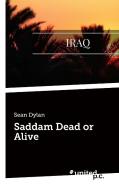 Saddam Dead or Alive di Sean Dylan edito da united p.c. Verlag