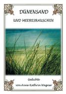 Dünensand und Meeresrauschen di Anne-Kathrin Wagner edito da Books on Demand
