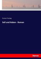 Soll und Haben - Roman di Gustav Freytag edito da hansebooks