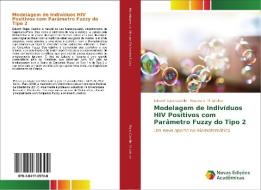 Modelagem de Indivíduos HIV Positivos com Parâmetro Fuzzy do Tipo 2 di Eduard Rojas Castillo, Rosana S. M. Jafelice edito da Novas Edições Acadêmicas