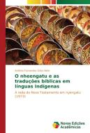 O nheengatu e as traduções bíblicas em línguas indígenas di Antônio Fernandes Góes Neto edito da Novas Edições Acadêmicas