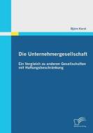 Die Unternehmergesellschaft: Ein Vergleich zu anderen Gesellschaften mit Haftungsbeschränkung di Björn Karst edito da Diplomica Verlag