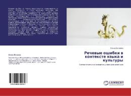 Rechevye Oshibki V Kontekste Yazyka I Kul'tury di Belyaeva Elena edito da Lap Lambert Academic Publishing