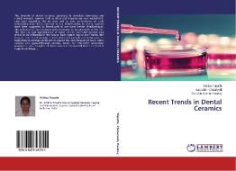 Recent Trends in Dental Ceramics di Shikha Tripathi, Saurabh Chaturvedi, Kaushik Kumar Pandey edito da LAP Lambert Academic Publishing