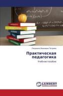 Prakticheskaya Pedagogika di Petrova Lyudmila Ivanovna edito da Lap Lambert Academic Publishing