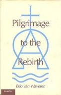 Waveren, E: Pilgrimage to the Rebirth di Erlo van Waveren edito da Daimon