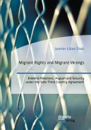 Migrant Rights and Migrant Wrongs. Bilateral Relations, Asylum and Security under the Safe Third Country Agreement di Jasmin Lilian Diab edito da Disserta Verlag