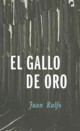 El Gallo de Oro = The Golden Rooster di Juan Rulfo edito da Ediciones Rm