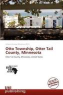 Otto Township, Otter Tail County, Minnesota edito da Crypt Publishing
