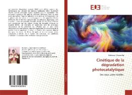 Cinétique de la dégradation photocatalytique di Nditange Shigwedha edito da Editions universitaires europeennes EUE
