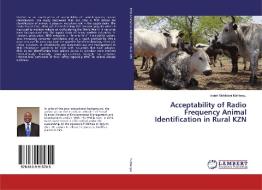 Acceptability of Radio Frequency Animal Identification in Rural KZN di Isaiah Mahlolani Mahlangu edito da LAP Lambert Academic Publishing