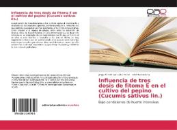 Influencia de tres dosis de fitoma E en el cultivo del pepino (Cucumis sativus lin.) di Jorge Alfredo González Pérez, Abel Acebedo G. edito da EAE