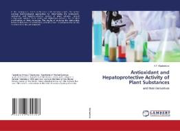 Antioxidant and Hepatoprotective Activity of Plant Substances di A. T. Kazbekova edito da LAP LAMBERT Academic Publishing