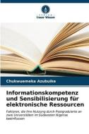Informationskompetenz und Sensibilisierung für elektronische Ressourcen di Chukwuemeka Azubuike edito da Verlag Unser Wissen
