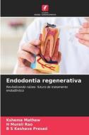 Endodontia regenerativa di Kshema Mathew, H Murali Rao, B S Keshava Prasad edito da Edições Nosso Conhecimento