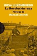 La Revolución rusa di Hannah Arendt, Rosa Luxemburg edito da Página Indómita