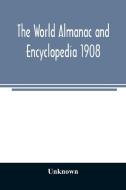 The World almanac and encyclopedia 1908 di Unknown edito da Alpha Editions
