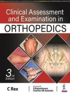 Clinical Assessment And Examination In Orthopedics di C Rex edito da Jaypee Brothers Medical Publishers