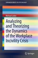 Analyzing and Theorizing the Dynamics of the Workplace Incivility Crisis di Michael Leiter edito da Springer Netherlands